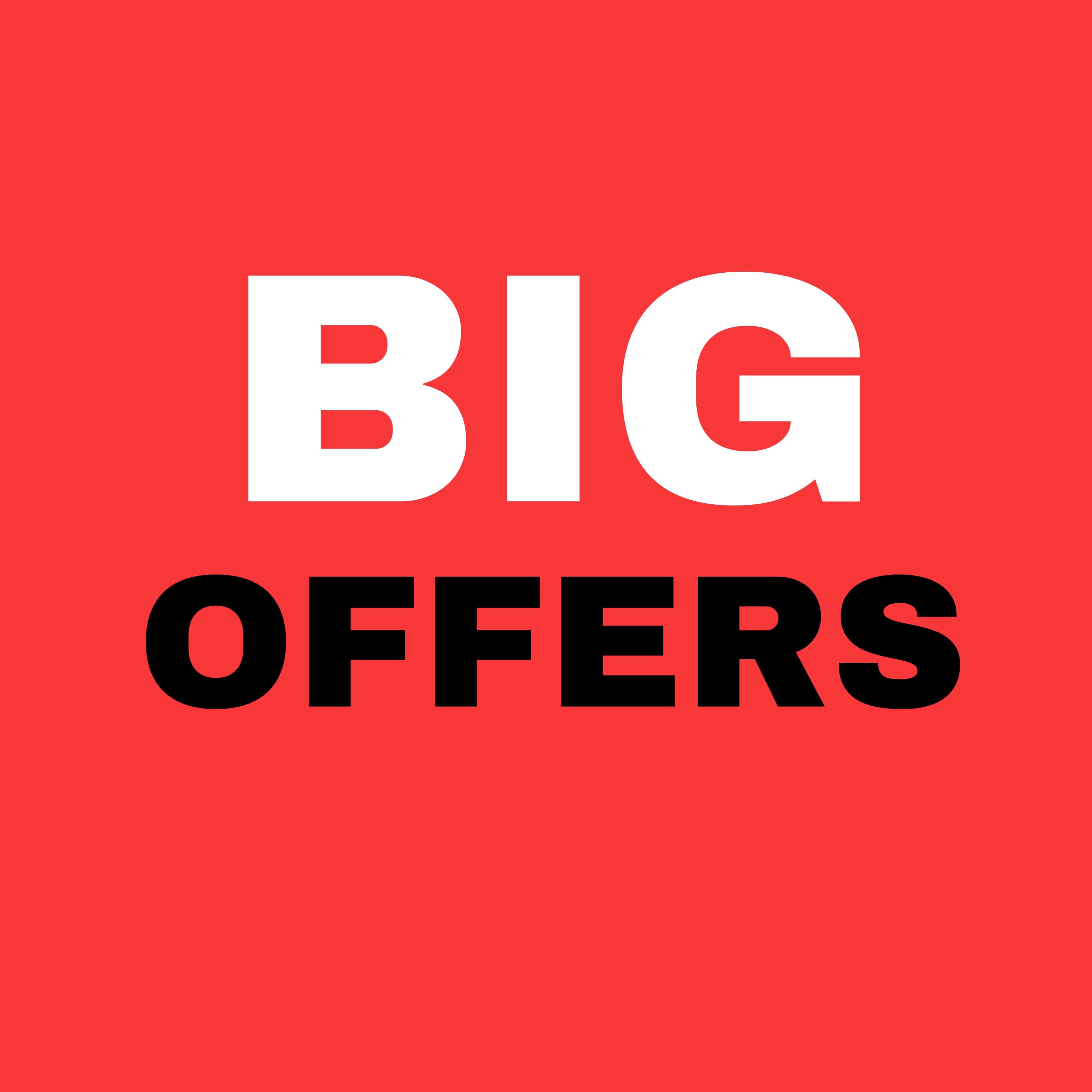 BIG OFFERS